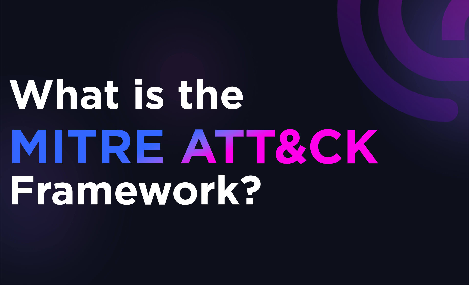 What is the MITRE ATT&CK Framework?