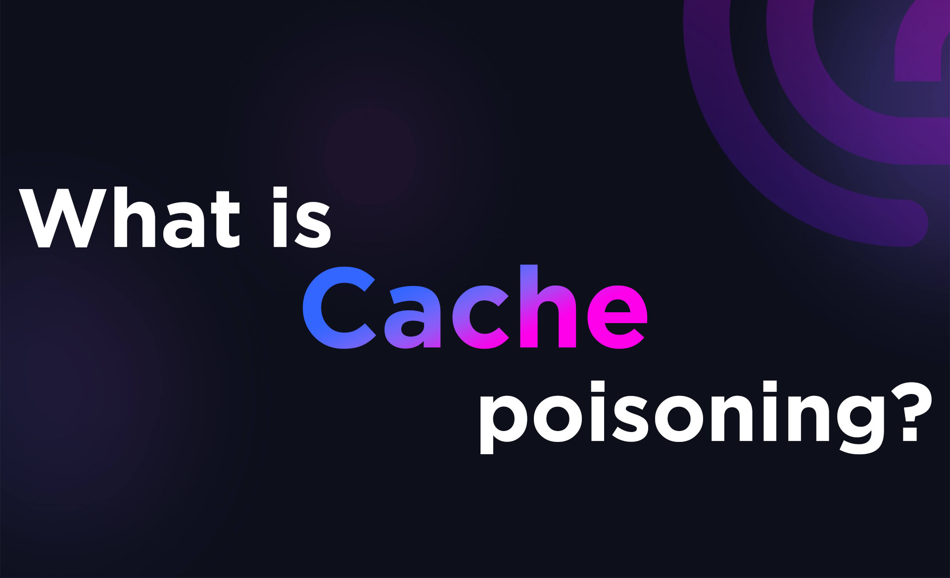 What is Cache Poisoning?