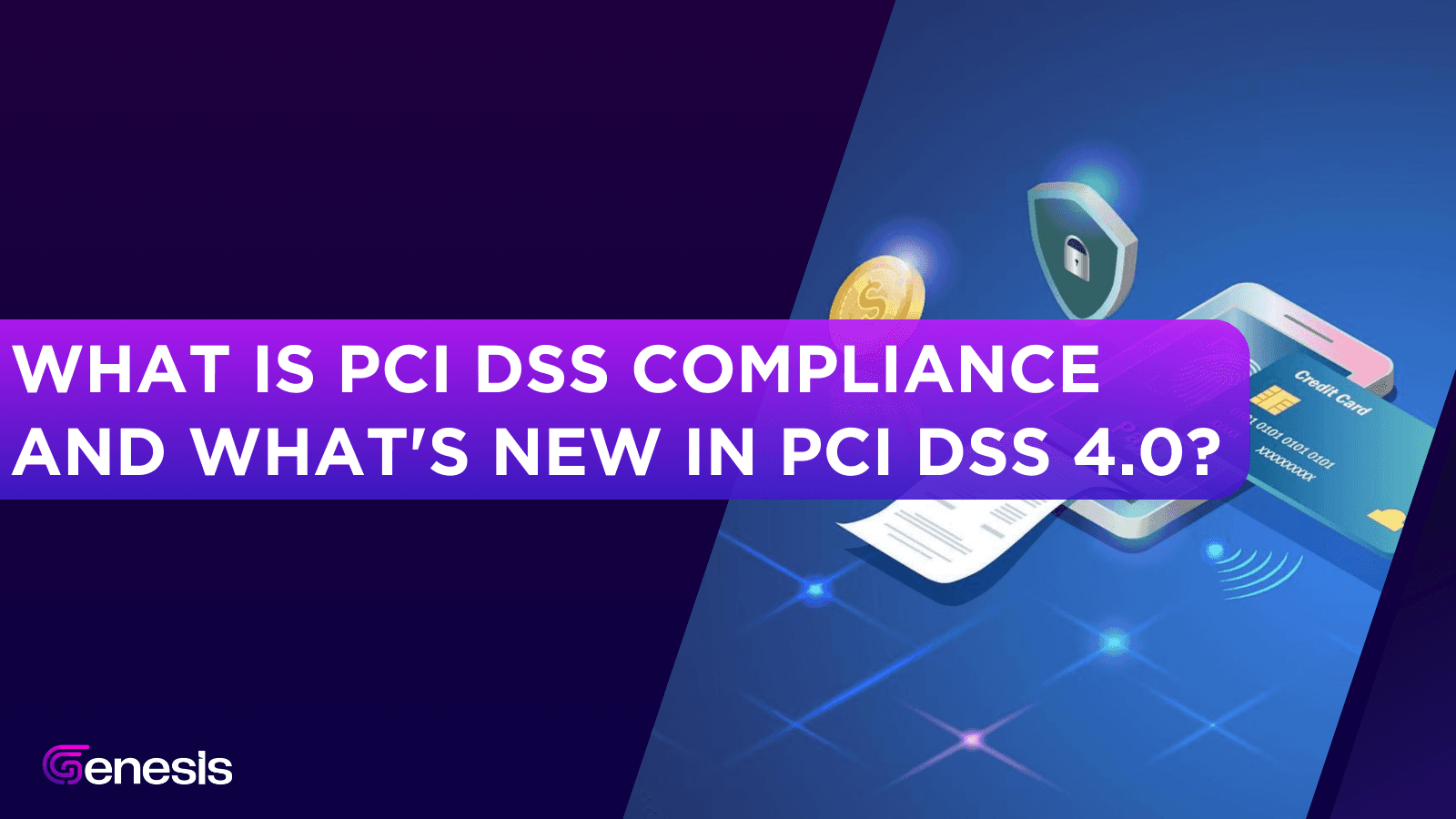 What is PCI DSS Compliance and What's New in PCI DSS 4.0?