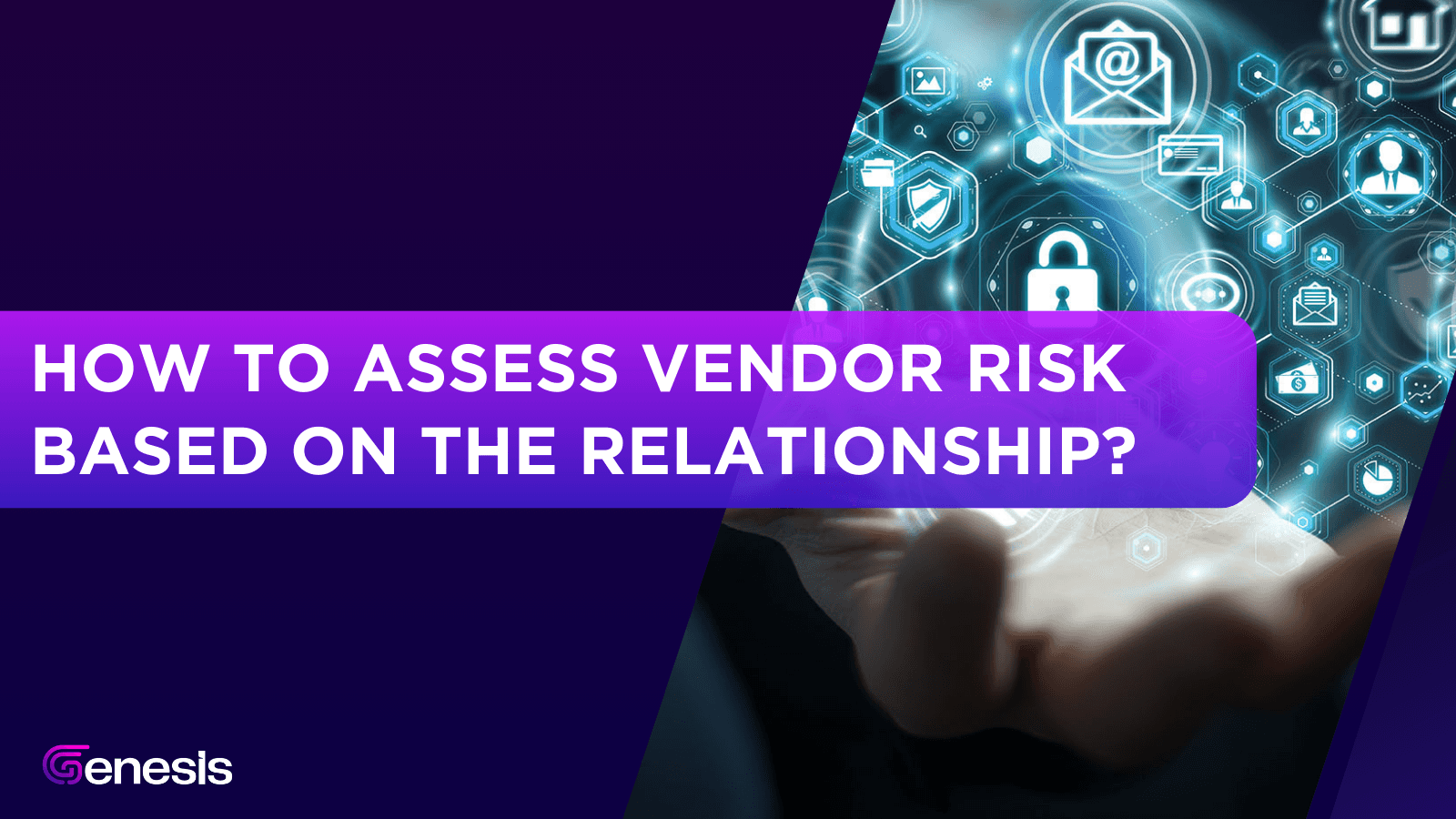 How to assess vendor risk based on the relationship?