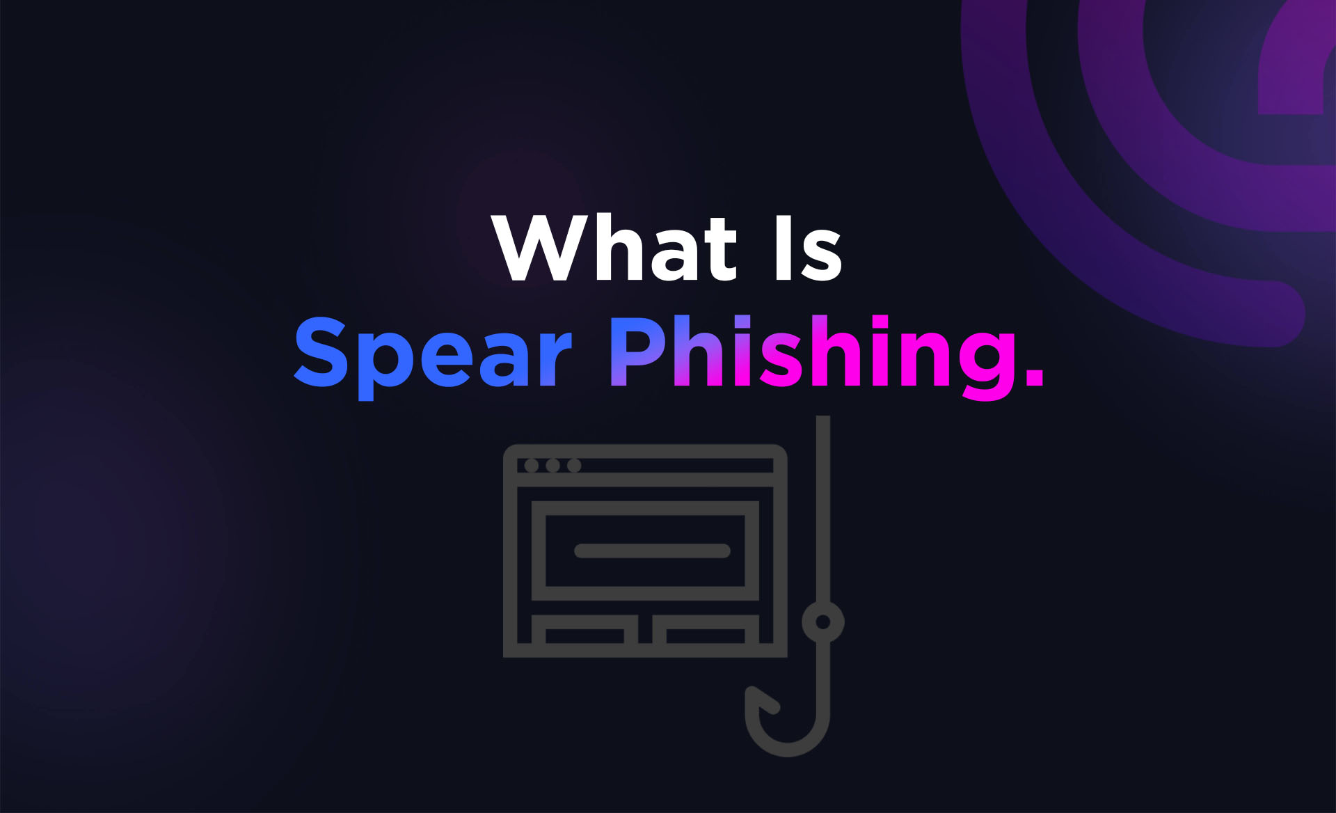 What is Spear Phishing?