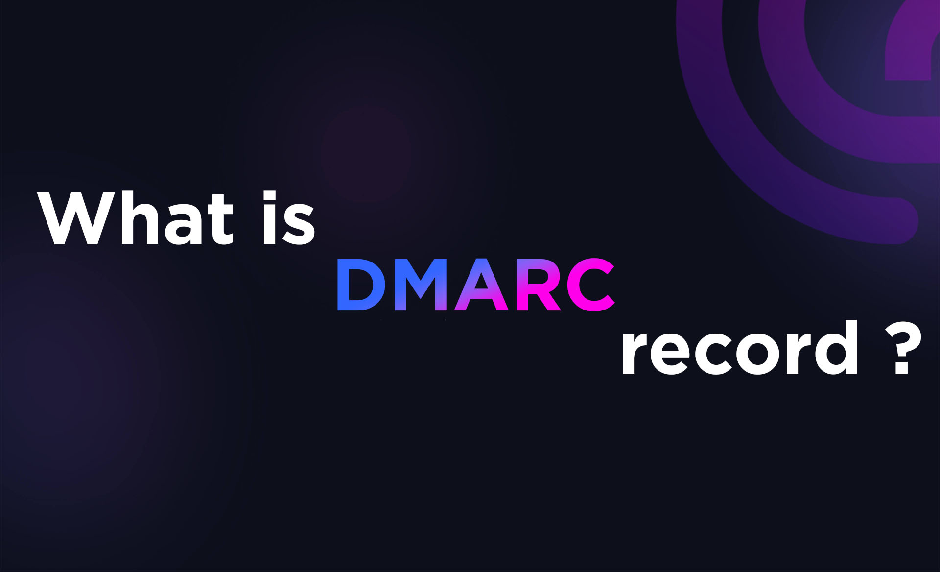 What is a DMARC Record?