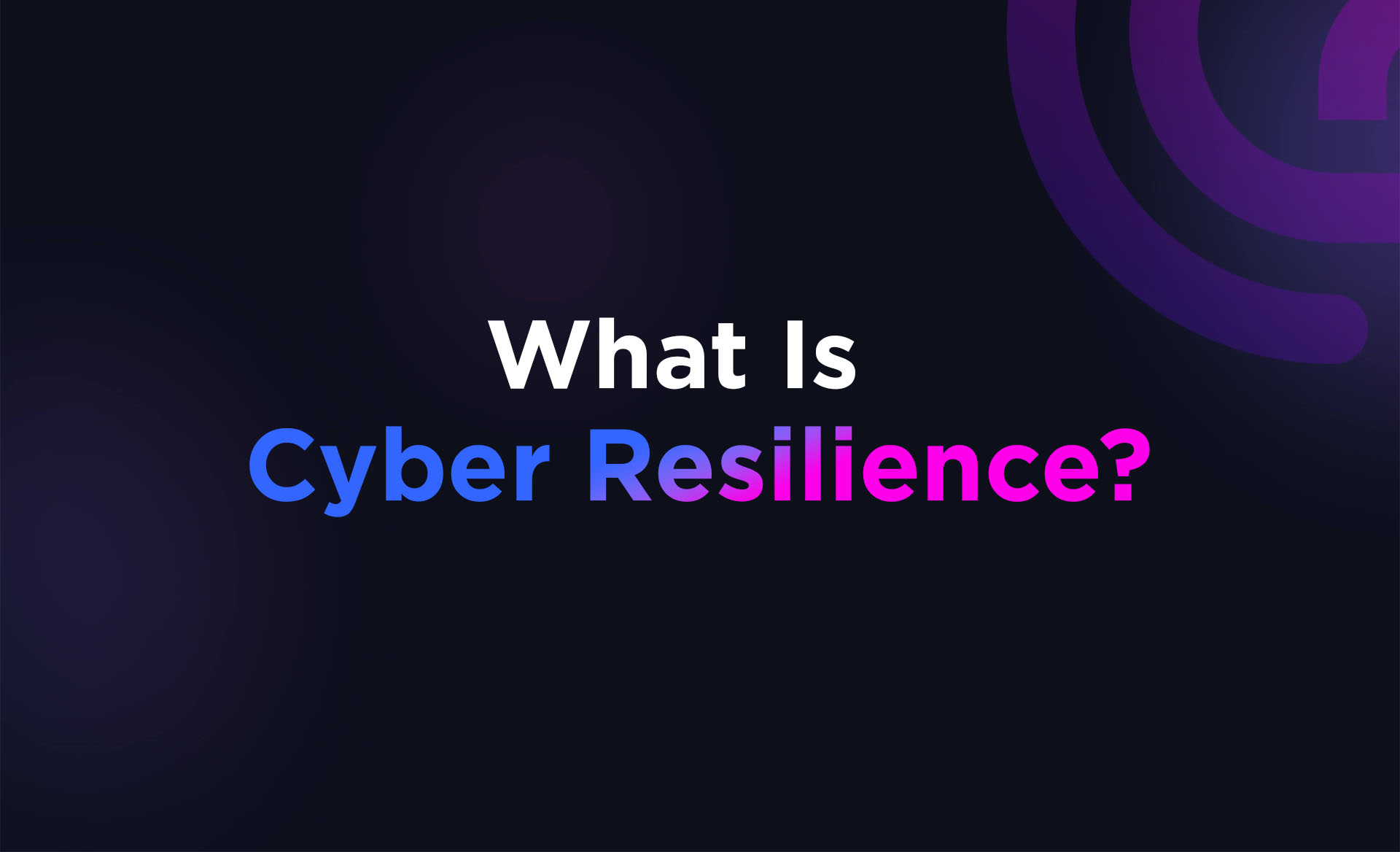 What is Cyber Resilience?