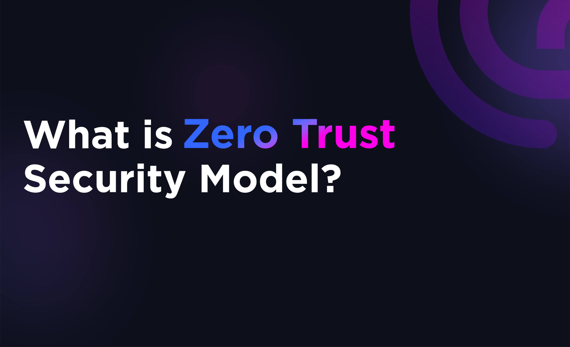 What is Zero Trust Security?
